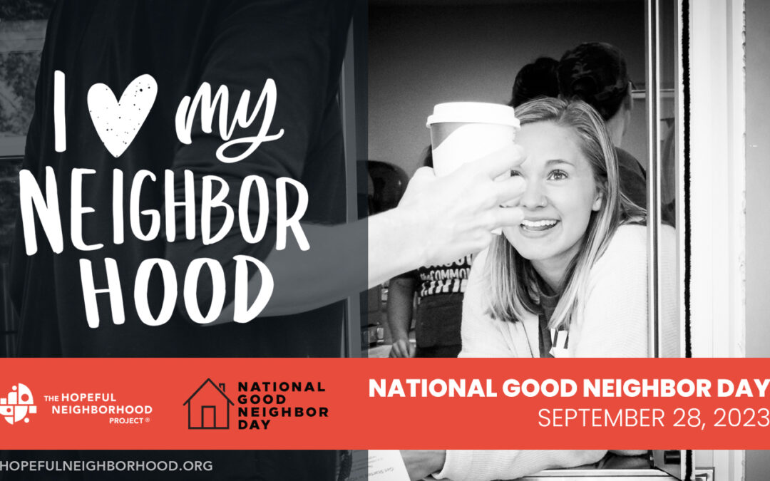 National Good Neighbor Day—How Will You Celebrate?